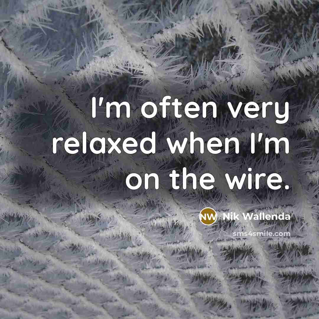 “I'm often very relaxed when I'm on the wire.…” quote by Nik Wallenda