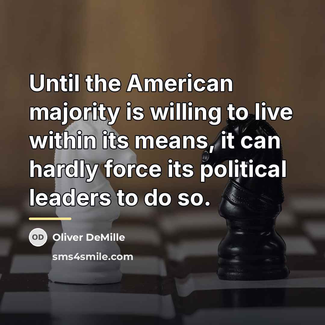 “Until the American majority is willing to live within its…” quote by Oliver DeMille