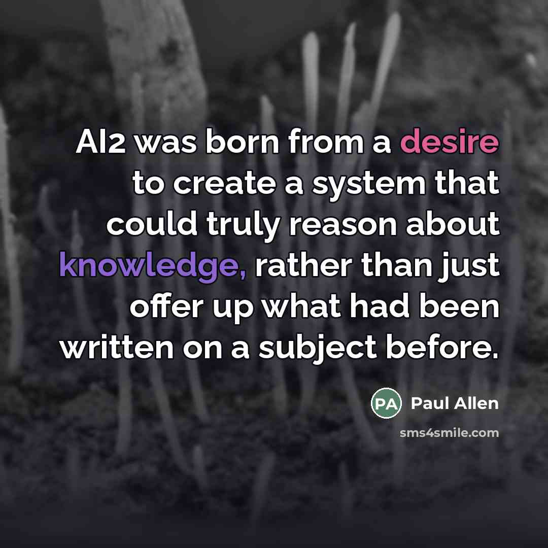 “AI2 was born from a desire to create a system…” quote by Paul Allen