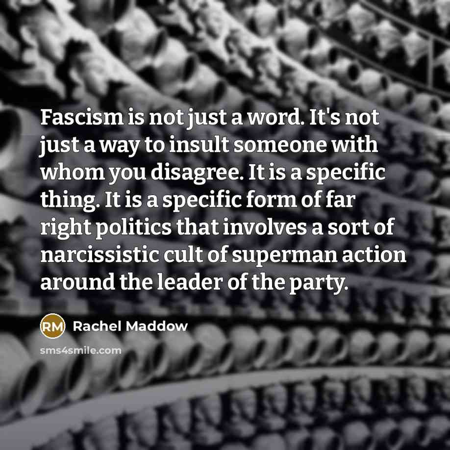 “Fascism is not just a word. It`s not just a…” quote by Rachel Maddow