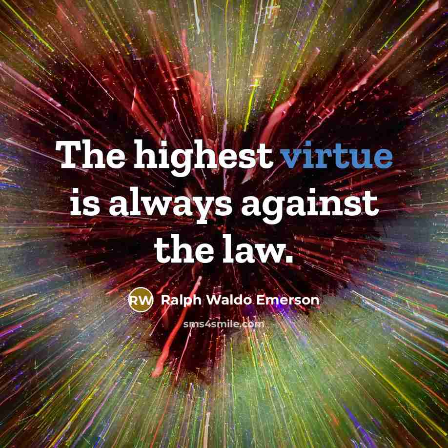 “The highest virtue is always against the law.…” quote by Ralph Waldo Emerson