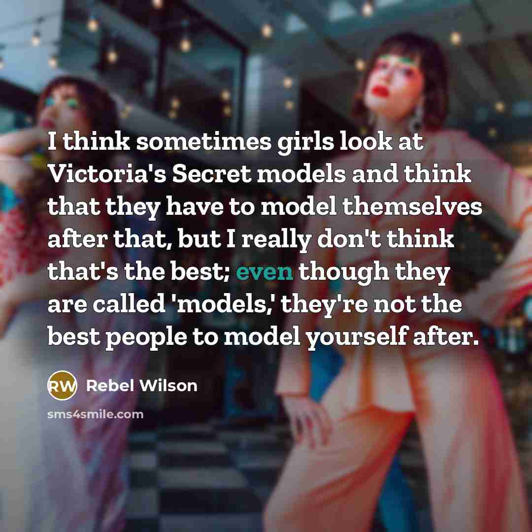 “I think sometimes girls look at Victoria's Secret models and…” quote by Rebel Wilson