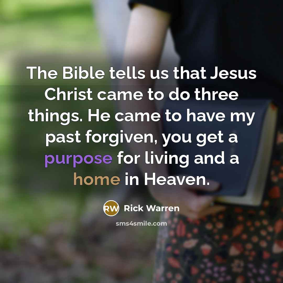 “The Bible tells us that Jesus Christ came to do…” quote by Rick Warren