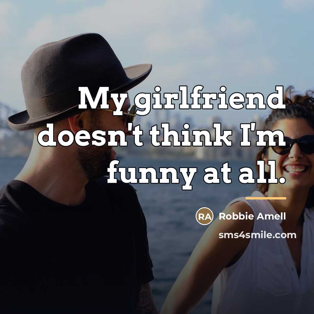 “My girlfriend doesn't think I'm funny at all.…” quote by Robbie Amell