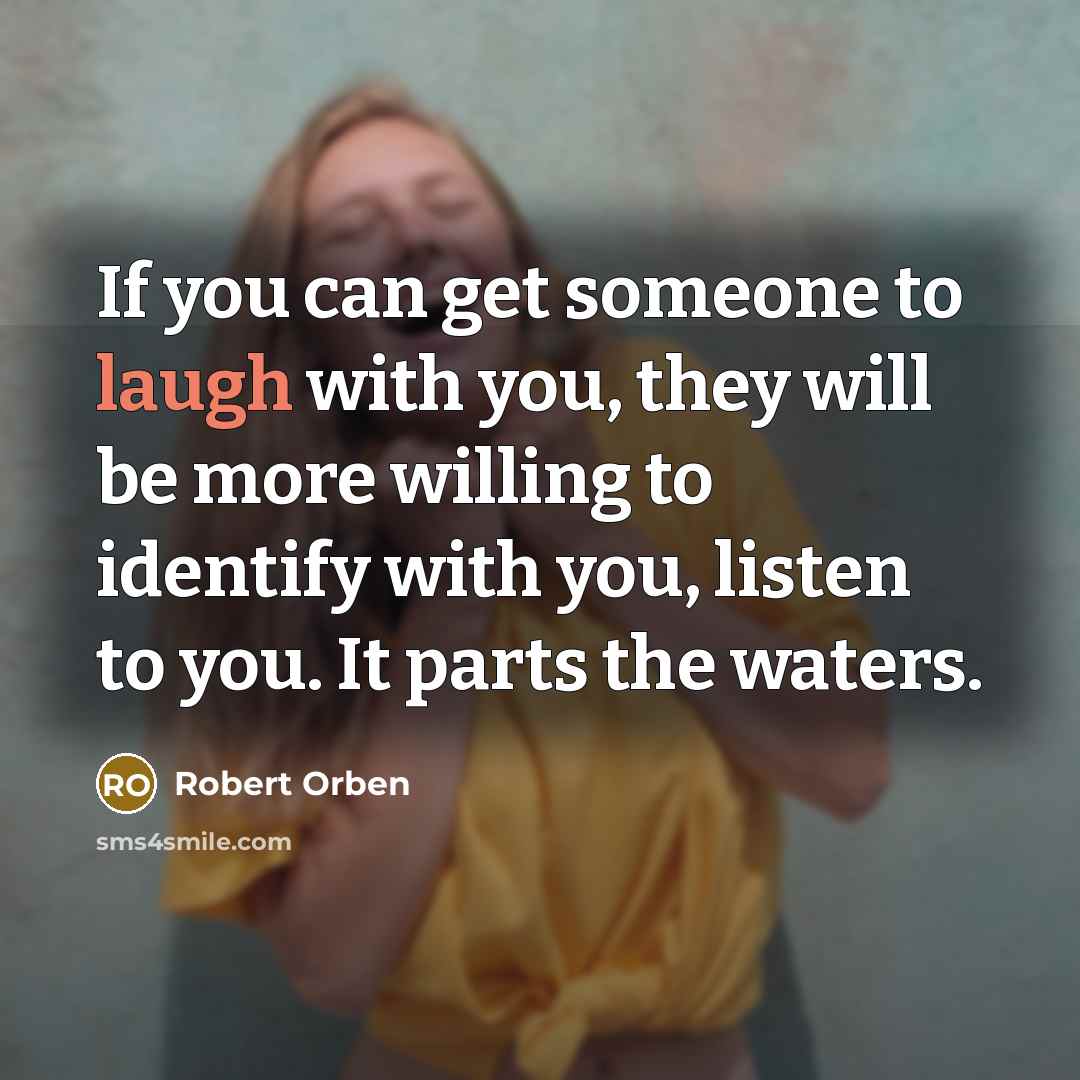 “If you can get someone to laugh with you, they…” quote by Robert Orben