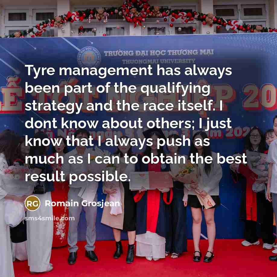 “Tyre management has always been part of the qualifying strategy…” quote by Romain Grosjean
