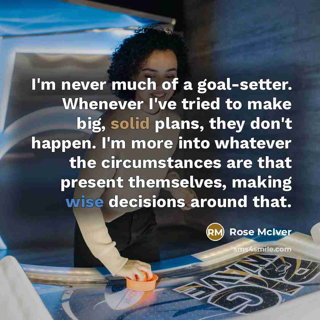 “I'm never much of a goal-setter. Whenever I've tried to…” quote by Rose McIver