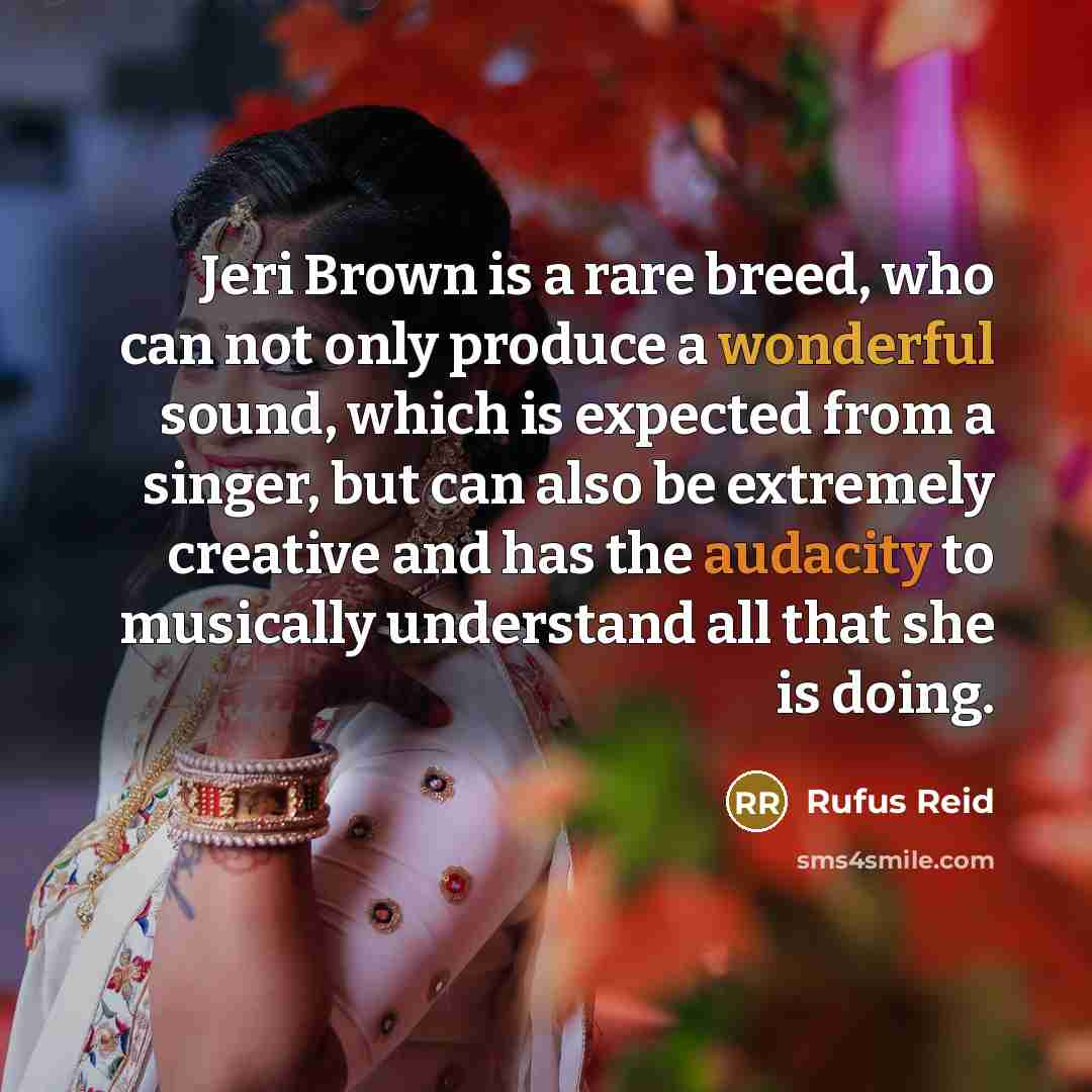 “Jeri Brown is a rare breed, who can not only…” quote by Rufus Reid