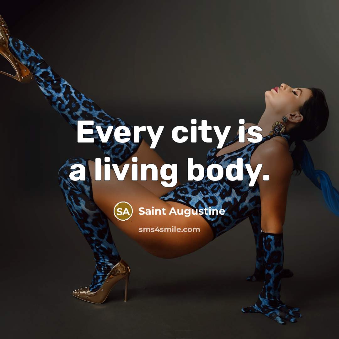 “Every city is a living body.…” quote by Saint Augustine