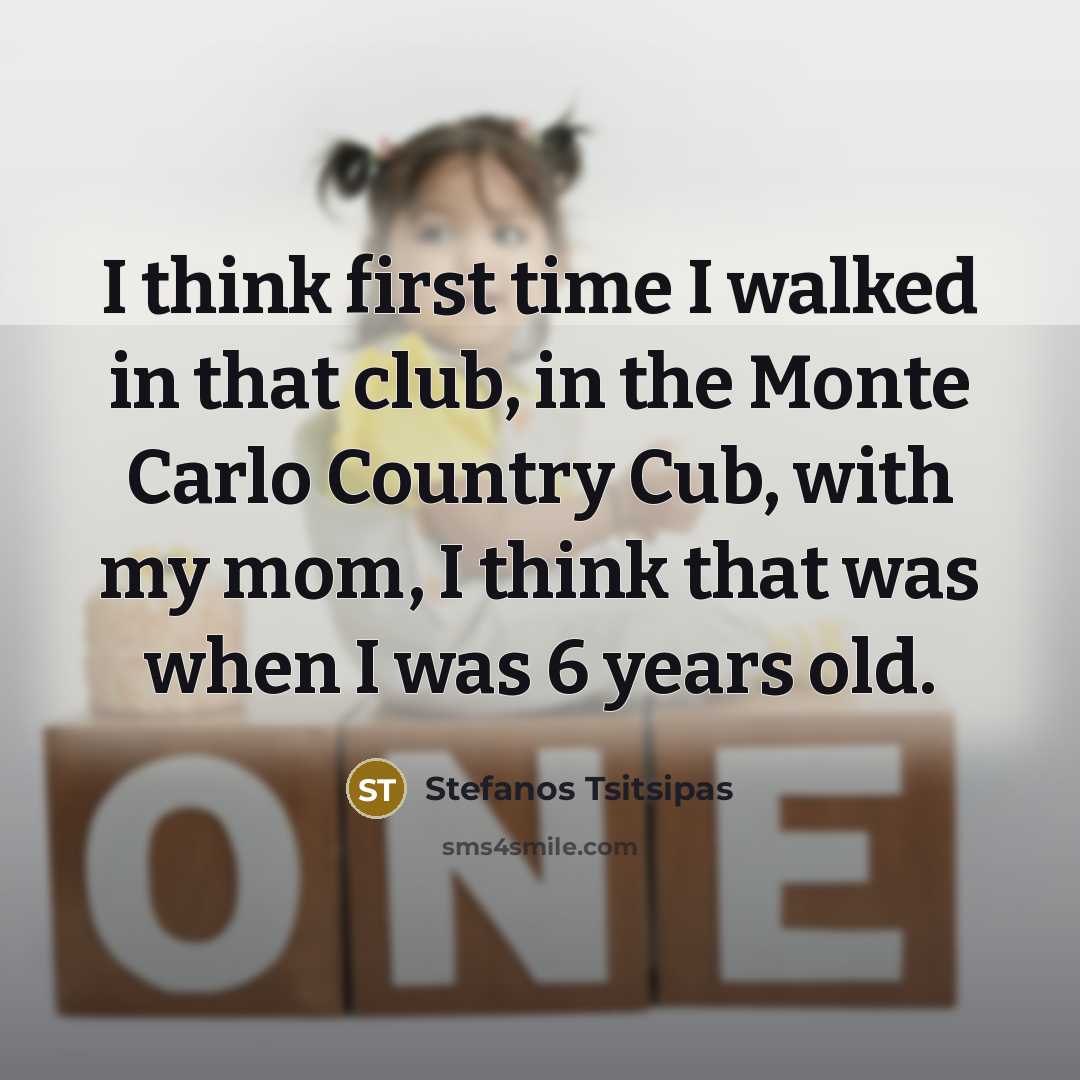 “I think first time I walked in that club, in…” quote by Stefanos Tsitsipas