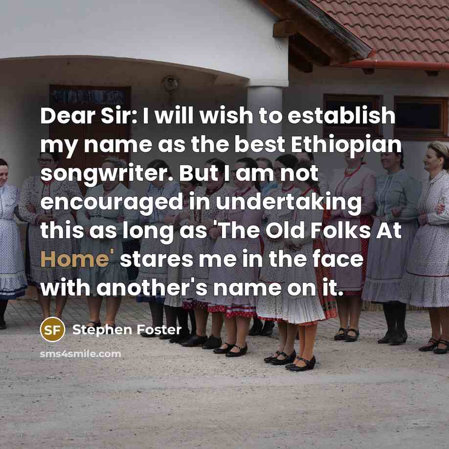 “Dear Sir: I will wish to establish my name as…” quote by Stephen Foster