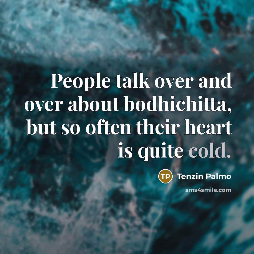“People talk over and over about bodhichitta, but so often…” quote by Tenzin Palmo
