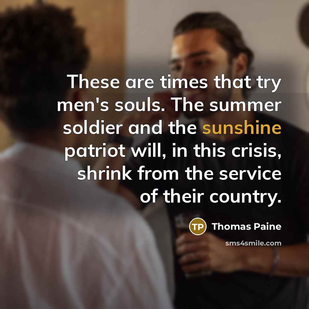 “These are times that try men's souls. The summer soldier…” quote by Thomas Paine