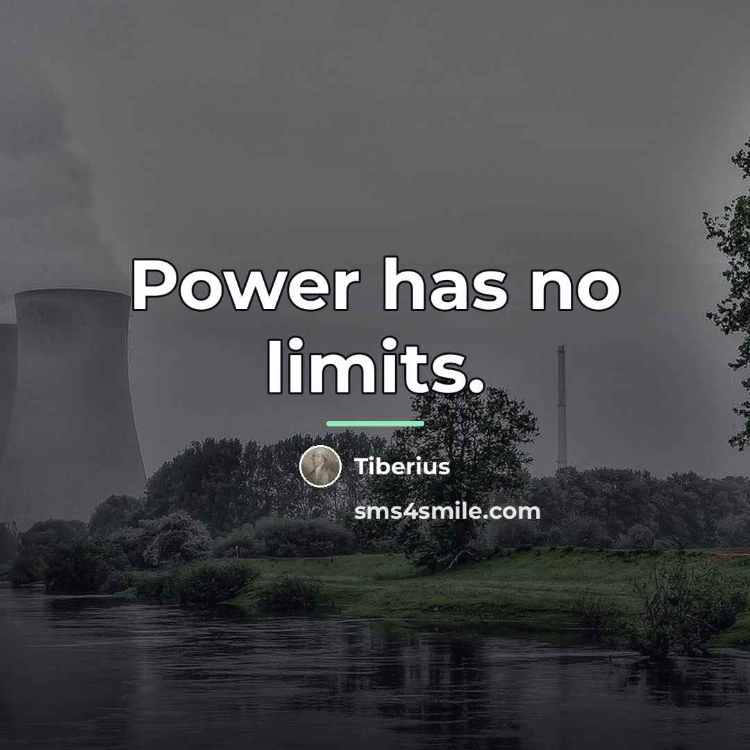 “Power has no limits.…” quote by Tiberius