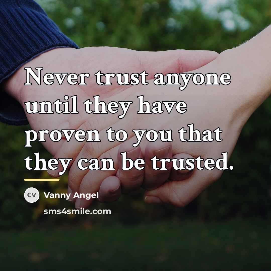 “Never trust anyone until they have proven to you that…” quote by Vanny Angel