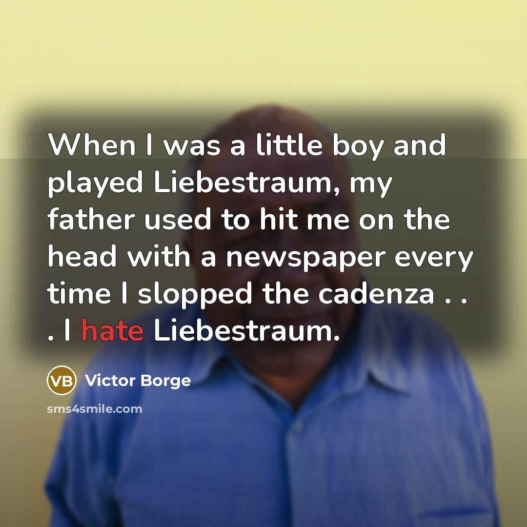 “When I was a little boy and played Liebestraum, my…” quote by Victor Borge