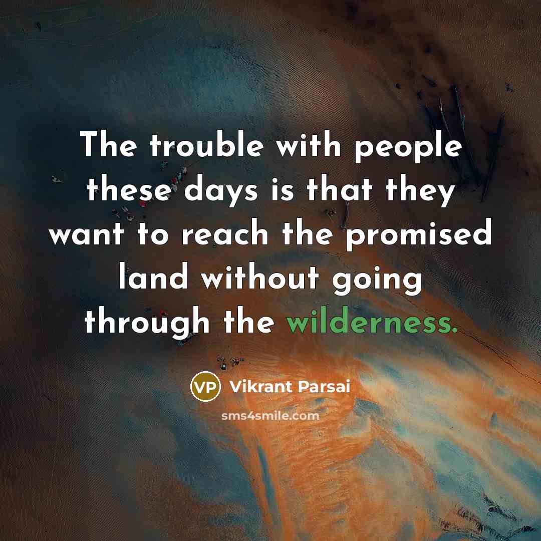 “The trouble with people these days is that they want…” quote by Vikrant Parsai