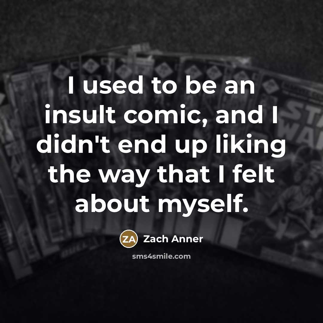 “I used to be an insult comic, and I didn't…” quote by Zach Anner