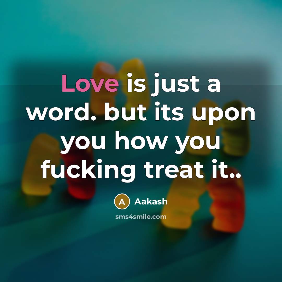 “Love is just a word. but its upon you how…” quote by Aakash