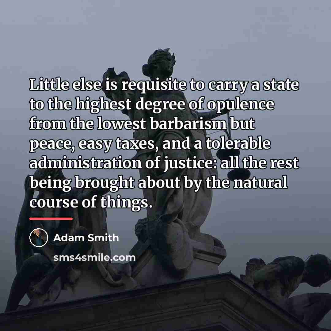 “Little else is requisite to carry a state to the…” quote by Adam Smith