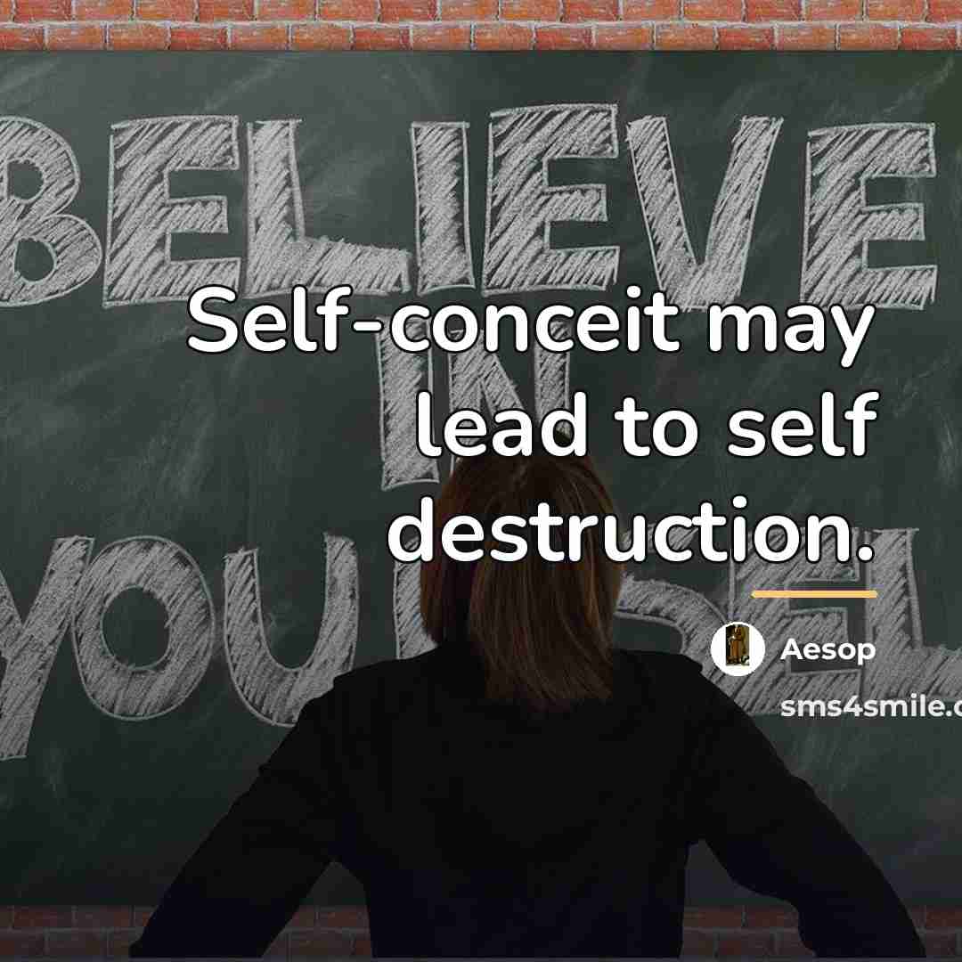 “Self-conceit may lead to self destruction.…” quote by Aesop