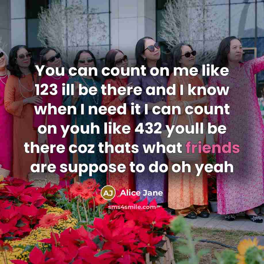 “You can count on me like 123 ill be there…” quote by Alice Jane