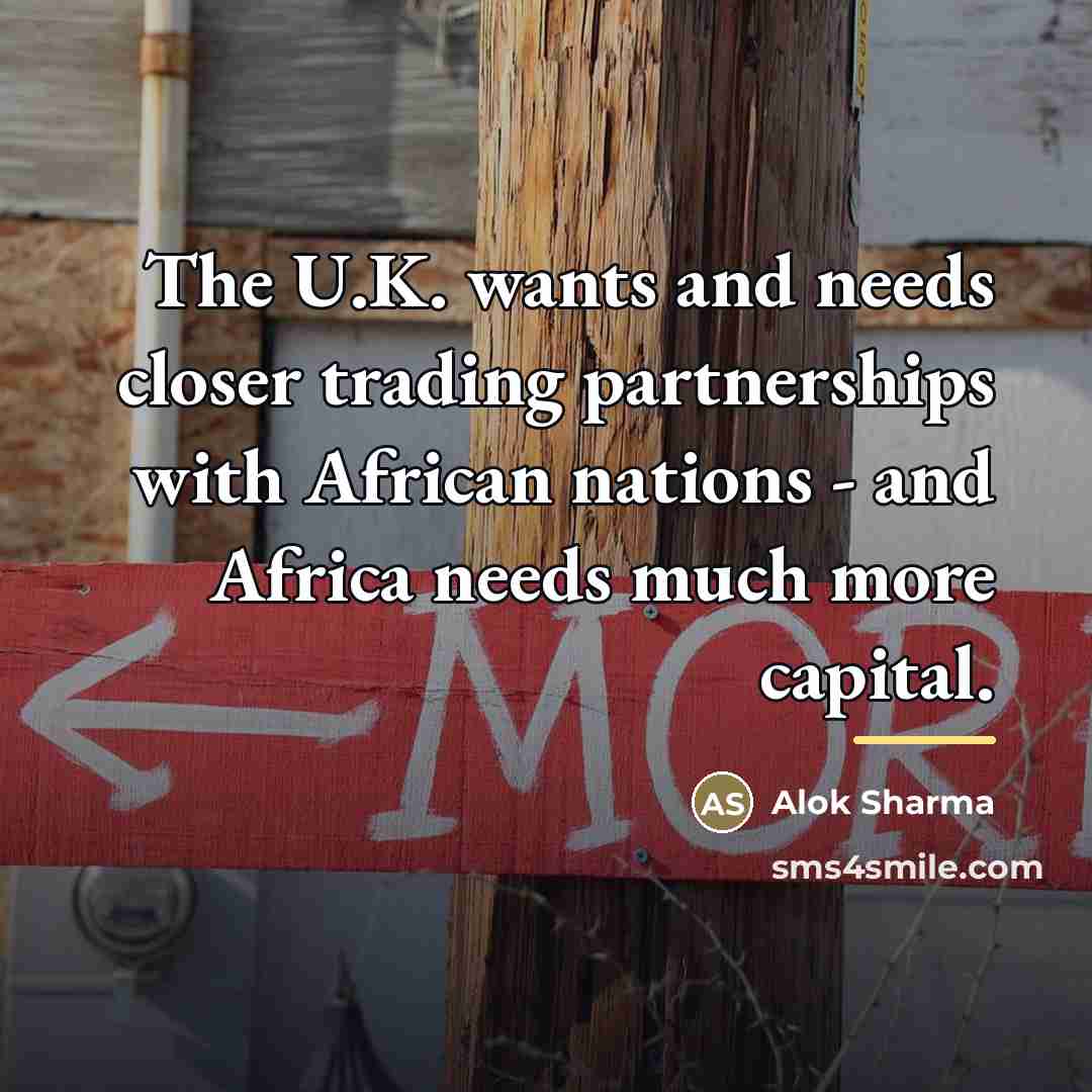 “The U.K. wants and needs closer trading partnerships with African…” quote by Alok Sharma