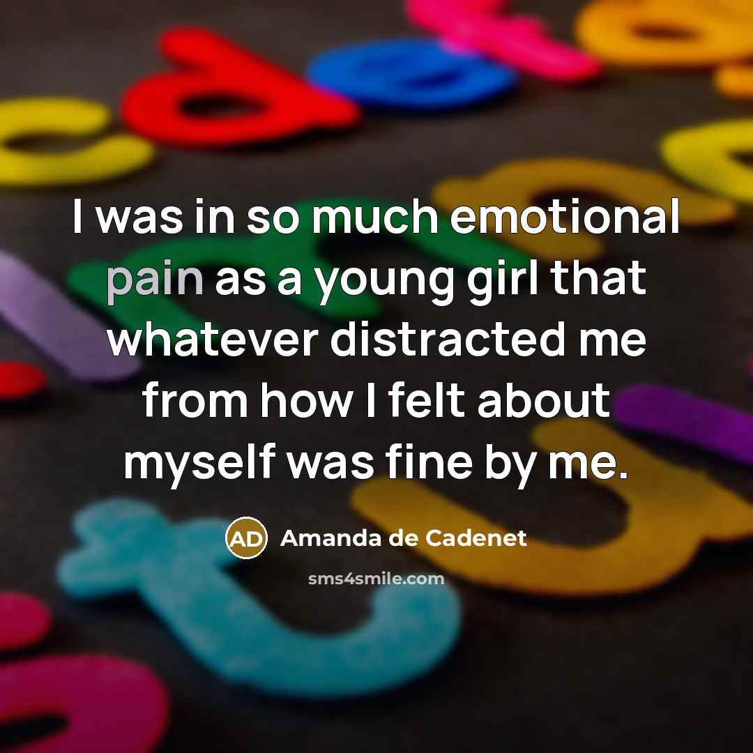 “I was in so much emotional pain as a young…” quote by Amanda de Cadenet
