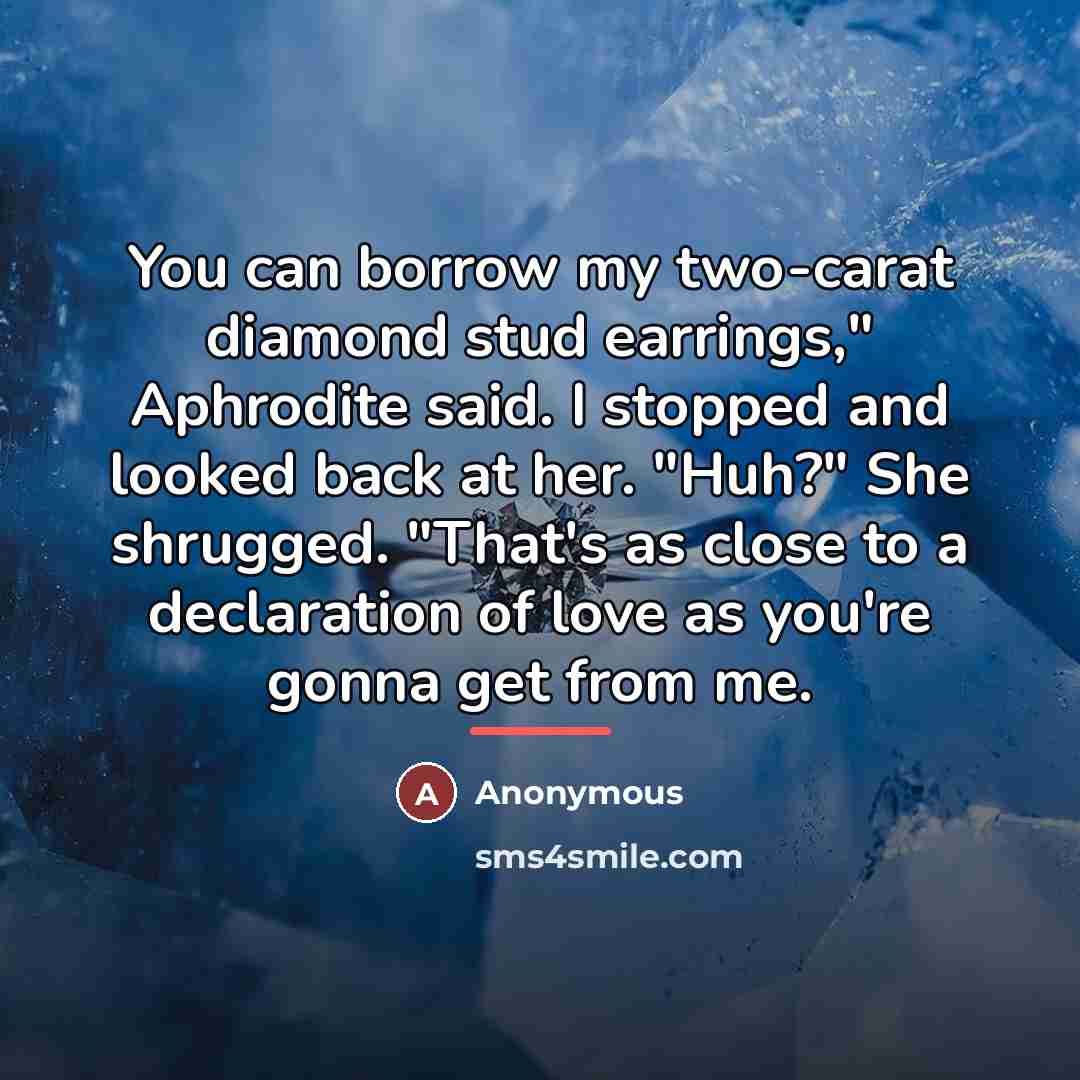 “You can borrow my two-carat diamond stud earrings," Aphrodite said.…” quote by Anonymous