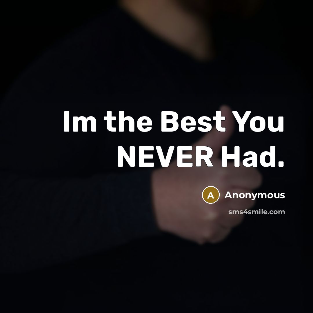 “Im the Best You NEVER Had.…” quote by Anonymous