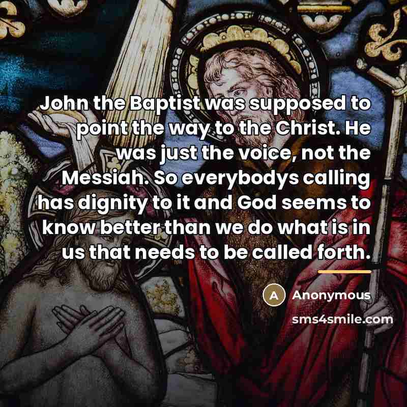 “John the Baptist was supposed to point the way to…” quote by Anonymous