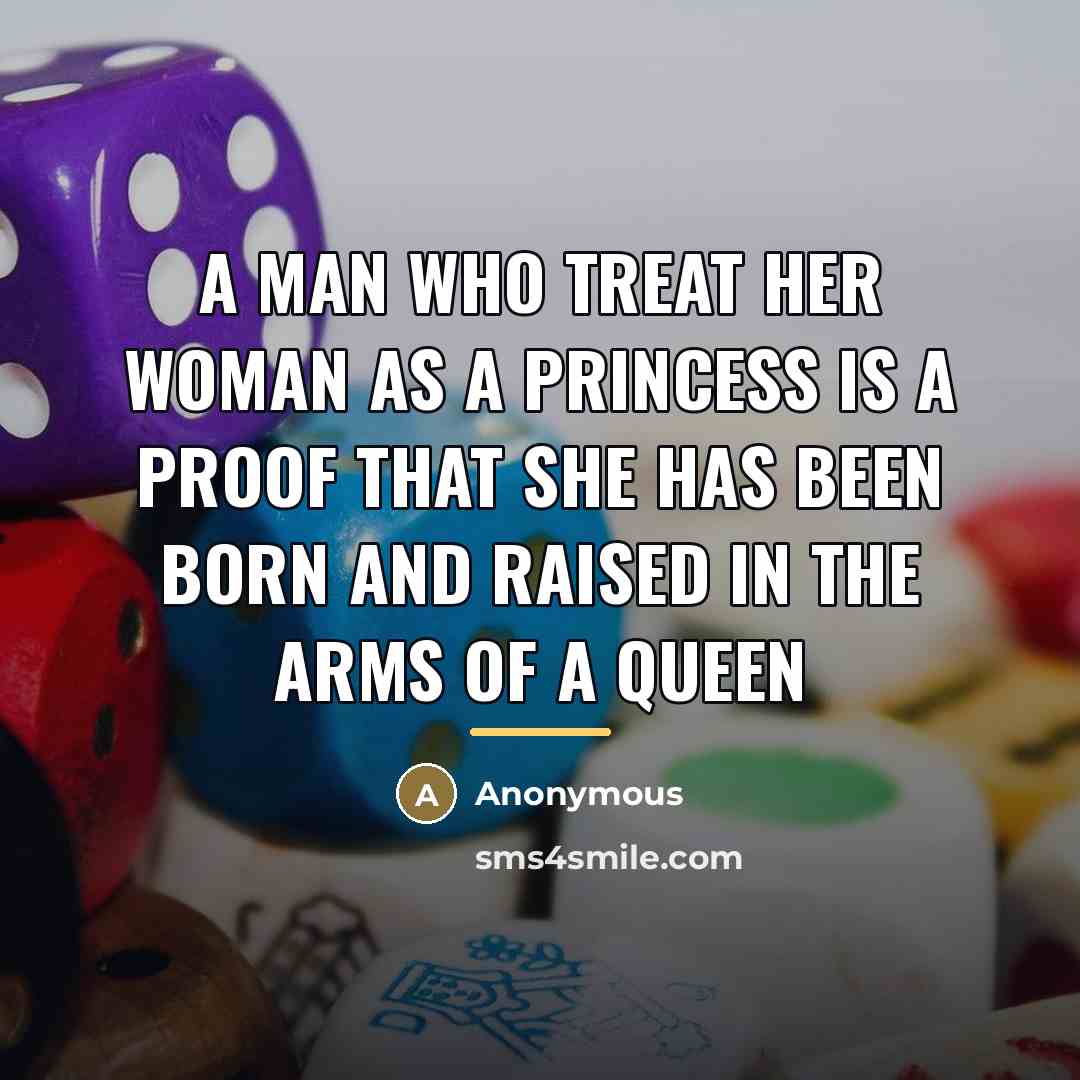 “A man who treat her woman as a PRINCESS is…” quote by Anonymous