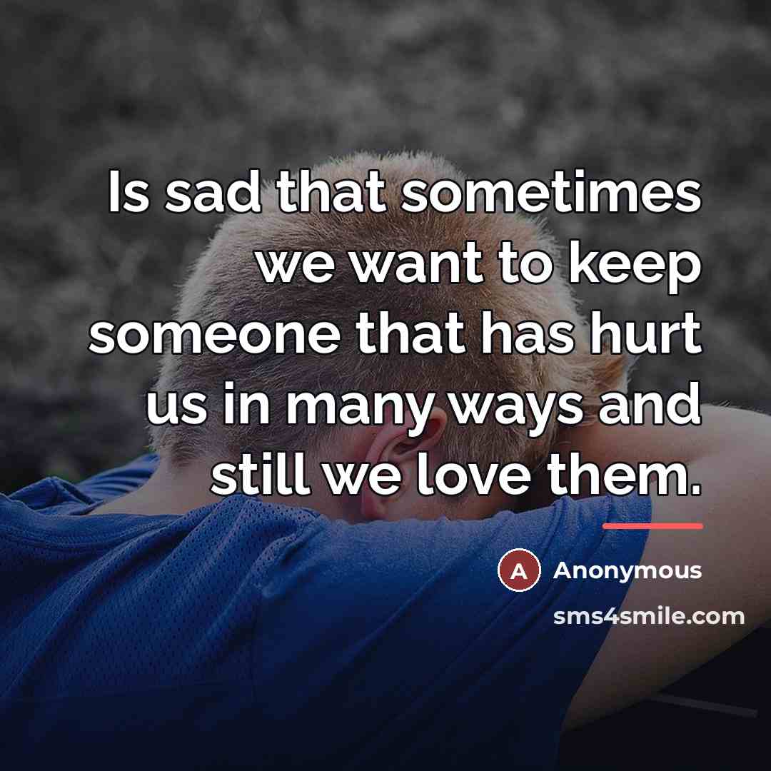 “Is sad that sometimes we want to keep someone that…” quote by Anonymous