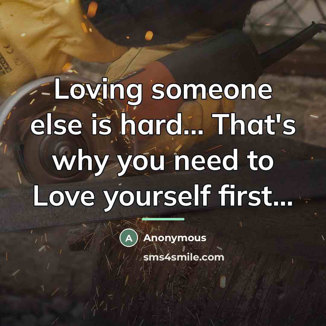 “Loving someone else is hard... That's why you need to…” quote by Anonymous