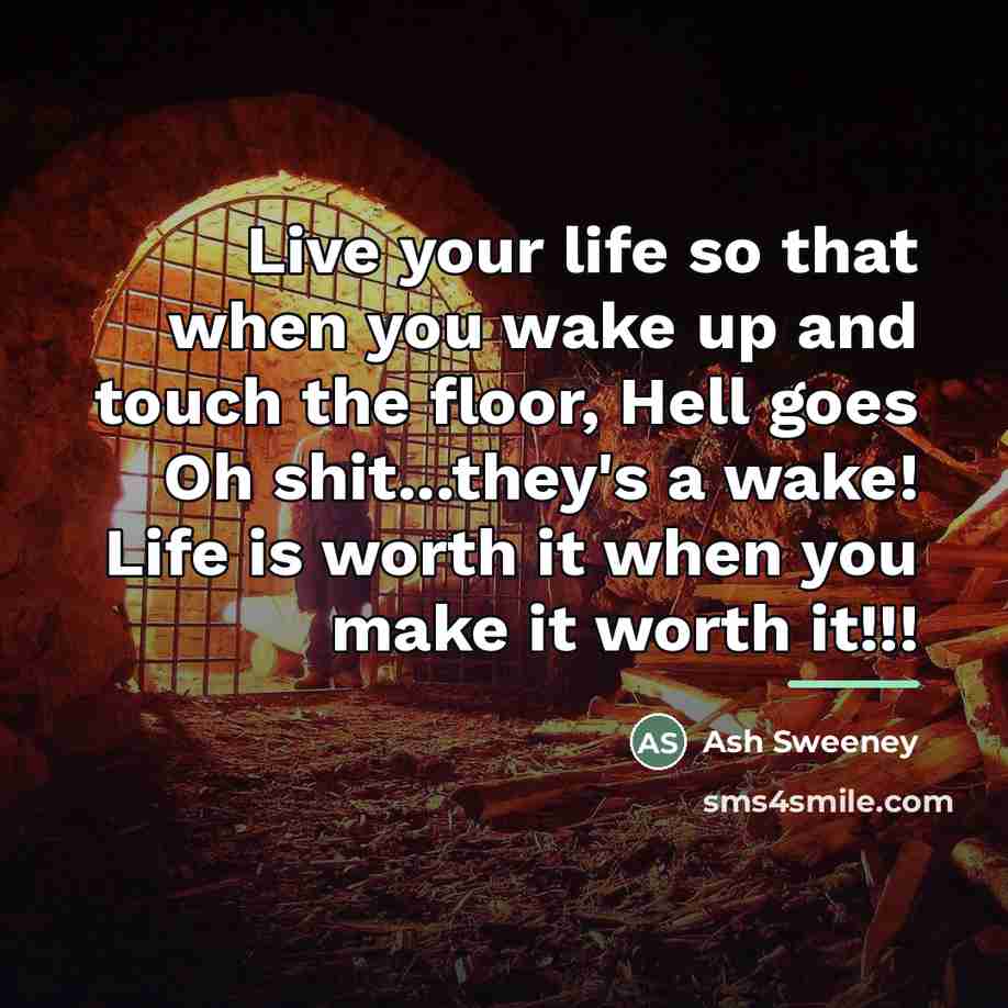 “Live your life so that when you wake up and…” quote by Ash Sweeney
