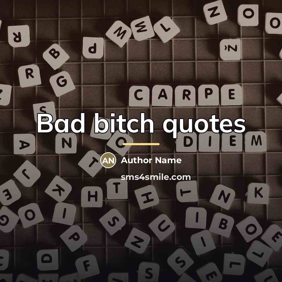 “Bad bitch quotes…” quote by Author Name