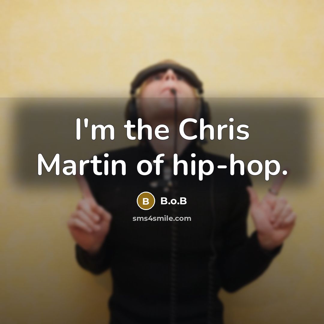 “I'm the Chris Martin of hip-hop.…” quote by B.o.B