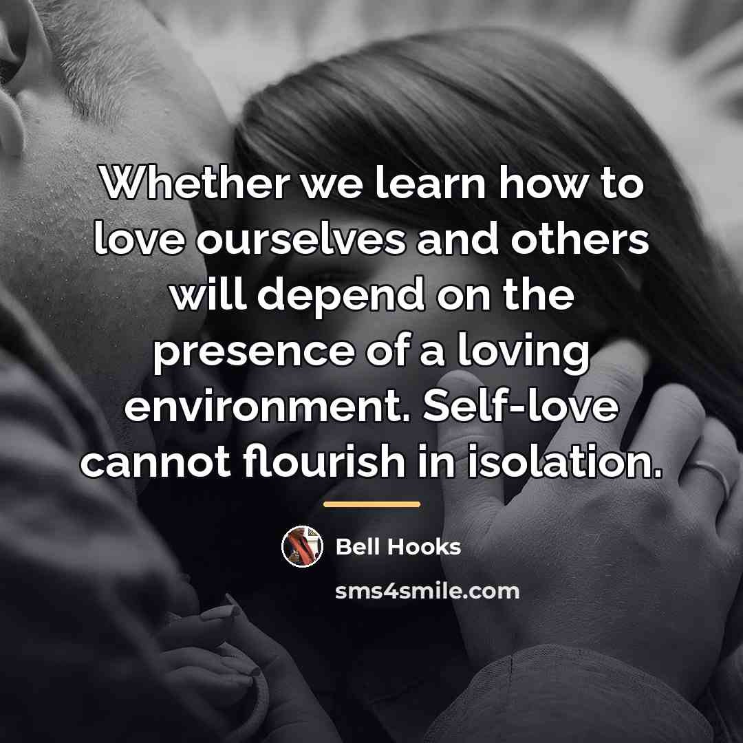 “Whether we learn how to love ourselves and others will…” quote by Bell Hooks