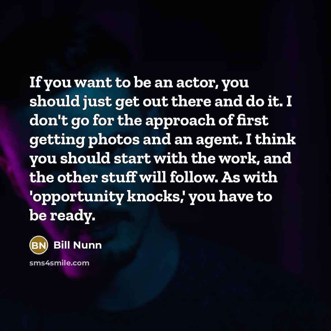“If you want to be an actor, you should just…” quote by Bill Nunn