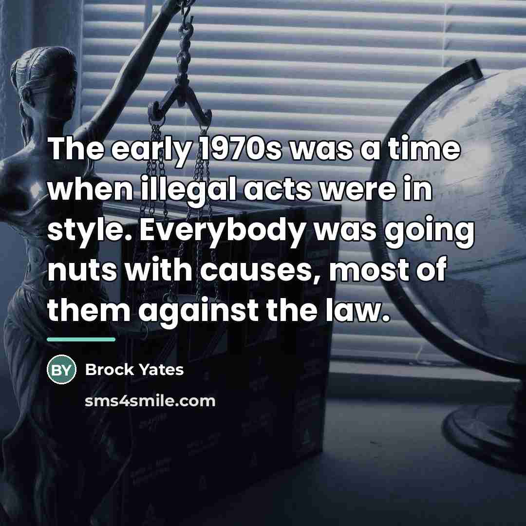 “The early 1970s was a time when illegal acts were…” quote by Brock Yates