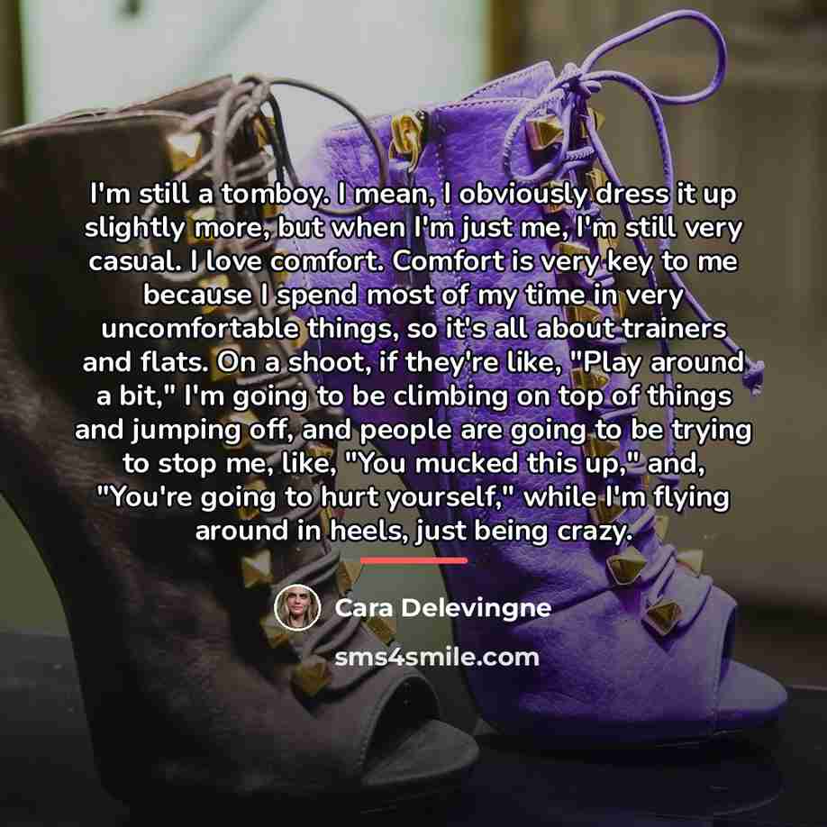 “I'm still a tomboy. I mean, I obviously dress it…” quote by Cara Delevingne