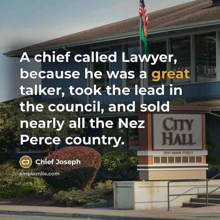 “A chief called Lawyer, because he was a great talker,…” quote by Chief Joseph