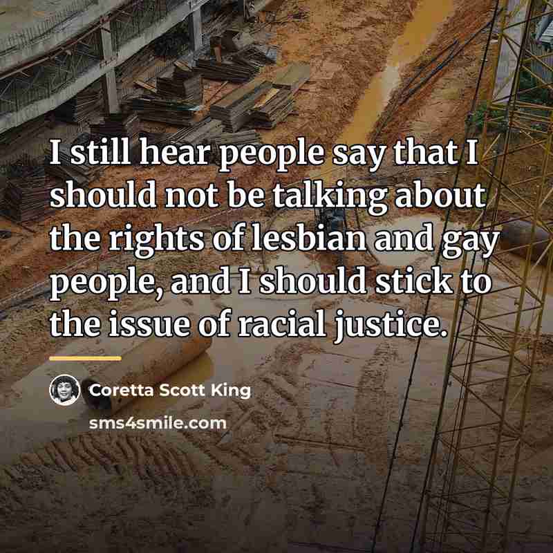 “I still hear people say that I should not be…” quote by Coretta Scott King