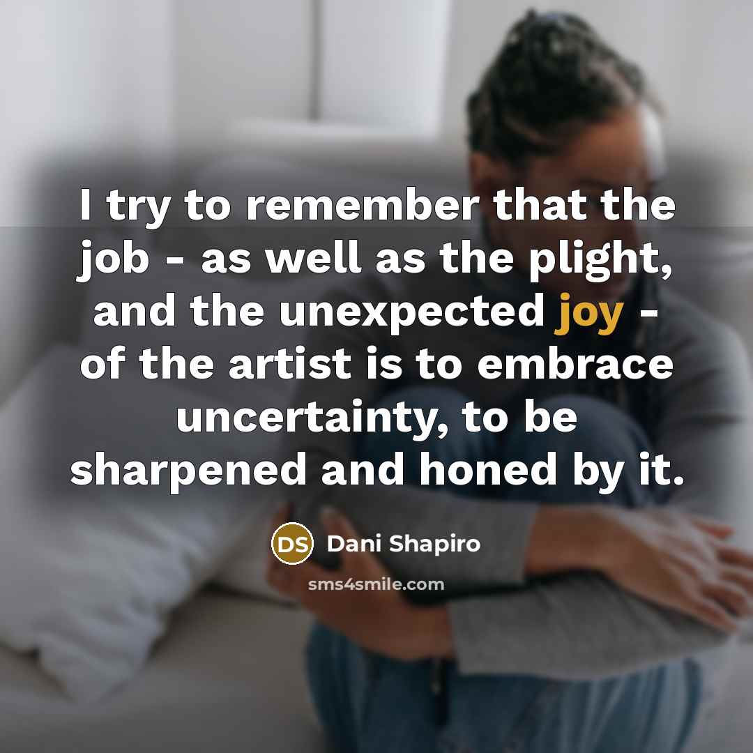 “I try to remember that the job - as well…” quote by Dani Shapiro