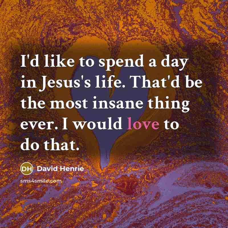 “I'd like to spend a day in Jesus's life. That'd…” quote by David Henrie