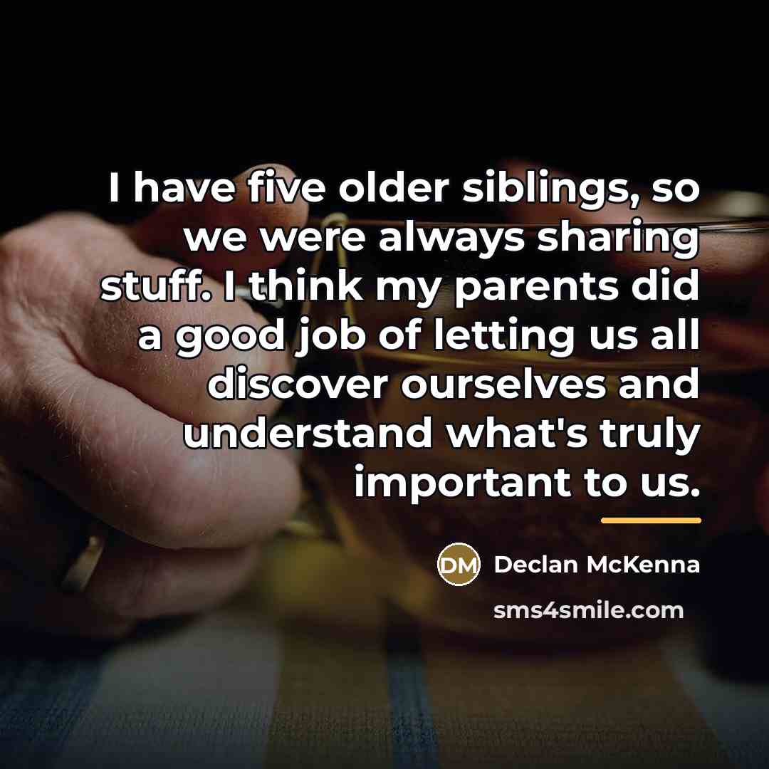 “I have five older siblings, so we were always sharing…” quote by Declan McKenna