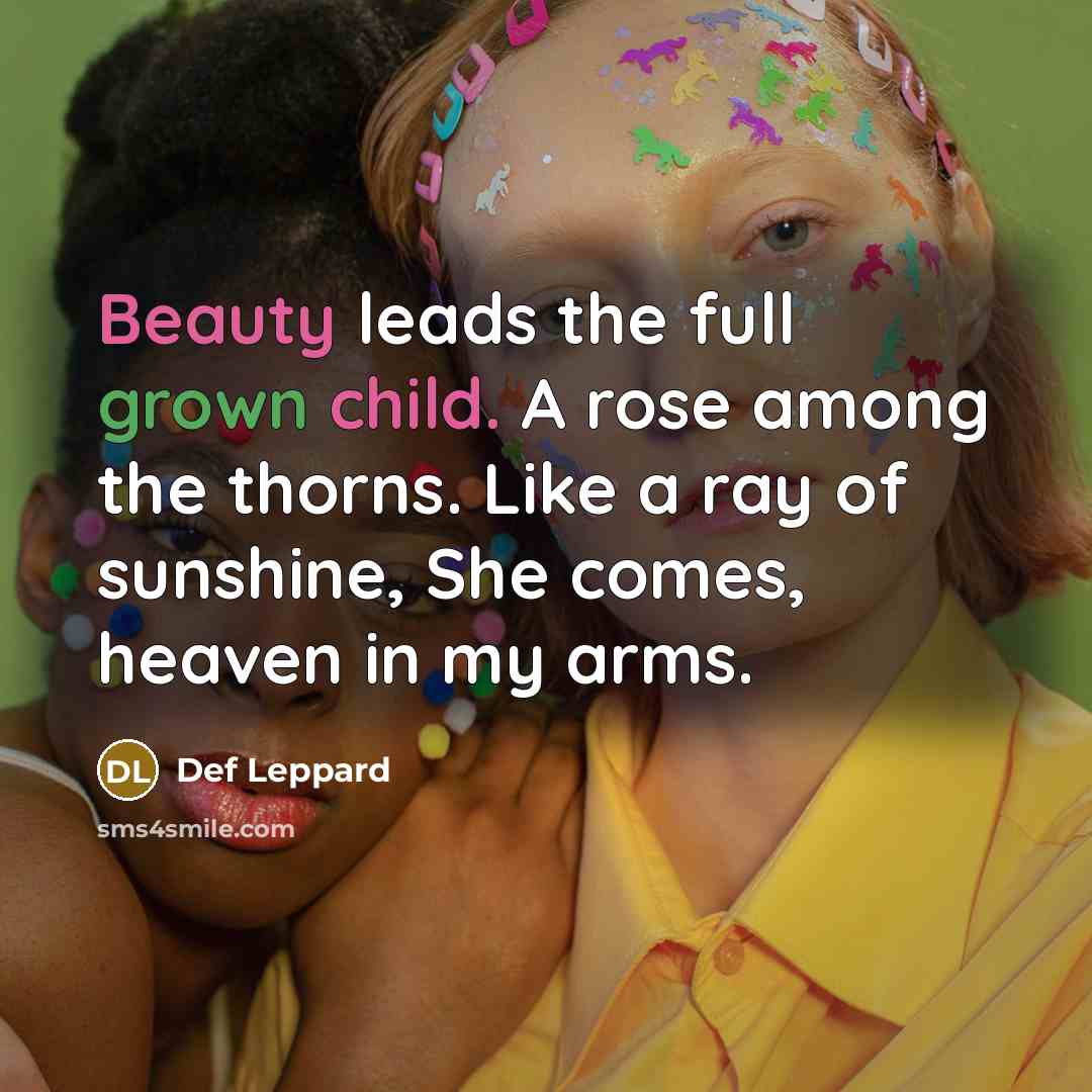 “Beauty leads the full grown child. A rose among the…” quote by Def Leppard