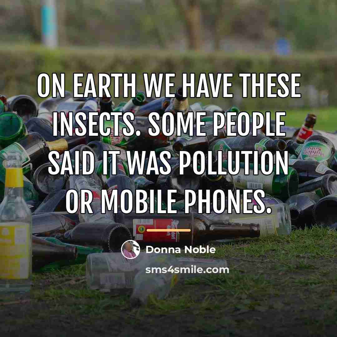 “On Earth we have these insects. Some people said it…” quote by Donna Noble