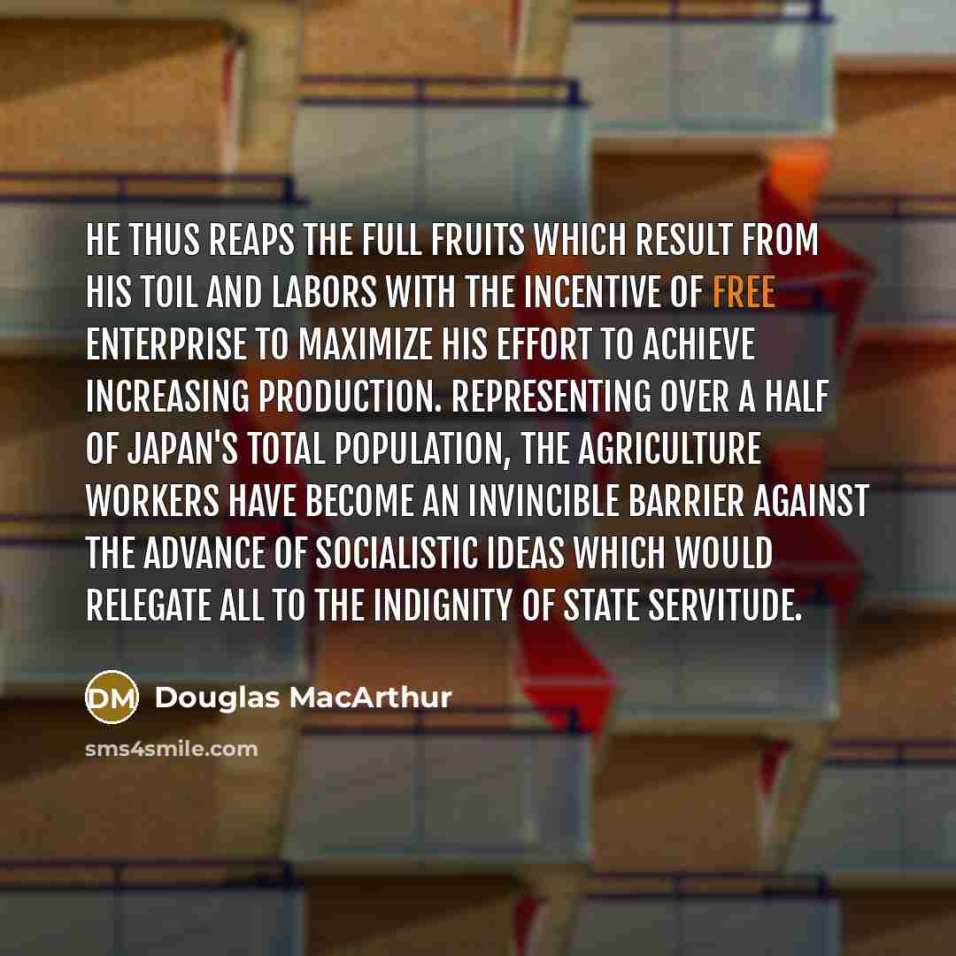 “He thus reaps the full fruits which result from his…” quote by Douglas MacArthur