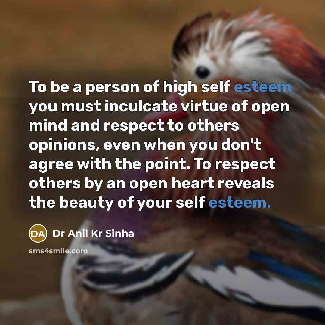 “To be a person of high self esteem you must…” quote by Dr Anil Kr Sinha